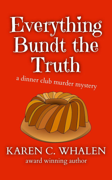 Everything Bundt the Truth (The Dinner Club Murder Mysteries, #1)