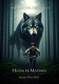Title: Huida de Mathen (Enemigo del Destino, #1), Author: Marc Van Pelt
