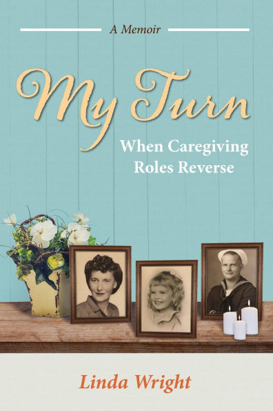 My Turn: When Caregiving Roles Reverse