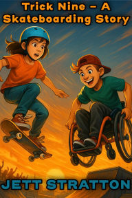 Title: Trick Nine - A Skateboarding story, Author: Jett Stratton