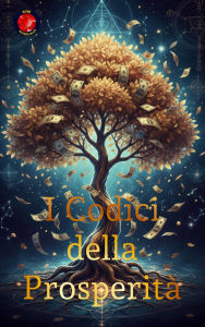 Title: I Codici della Prosperità, Author: Alina Rubi