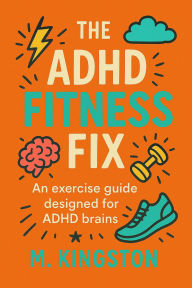 Title: The ADHD Fitness Fix, Author: M.kingston
