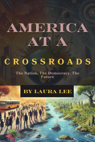 Title: America at a Crossroads, Author: Laura Lee