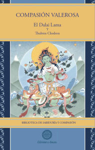 Title: Compasion valerosa (Biblioteca de Sabiduría y Compasión, #6), Author: El Dalai Lama