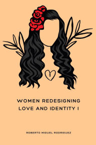 Title: Women Redesigning Love and Identity I, Author: Roberto Miguel Rodriguez