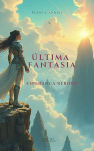 Title: Última Fantasia: Esperança Reborn, Author: Pearcy Ardeli
