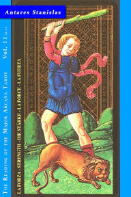 Title: The Strength - Vol.11 of 22 (Reading the Major Arcana Tarot, #11), Author: Antares Stanislas