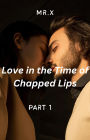 Love in the Time of Chapped Lips