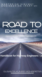 Title: Road to Excellence Mastering Highway Engineering (Part-2), Author: Susant