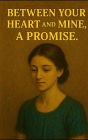 Between Your Heart and Mine, a Promise