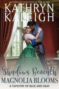 Amazon books free kindle downloads Shadows Beneath Magnolia Blooms (A Tapestry of Blue and Gray) English version MOBI 9798349307324 by Kathryn Kaleigh
