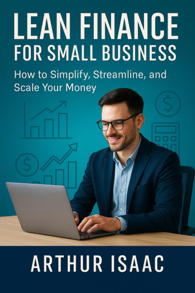 Lean Finance For Small Business (The Small Business Finance Series, #2)