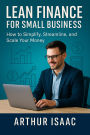 Lean Finance For Small Business (The Small Business Finance Series, #2)