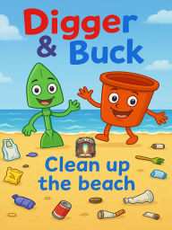 Title: Digger & Buck - Clean Up The Beach, Author: Book Cave books