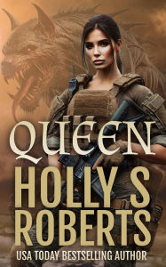 Title: Queen (Marinah and the Apocalypse, #4), Author: Holly S. Roberts