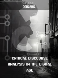 Title: Critical Discourse Analysis in the Digital Age, Author: Ridha Rouabhia