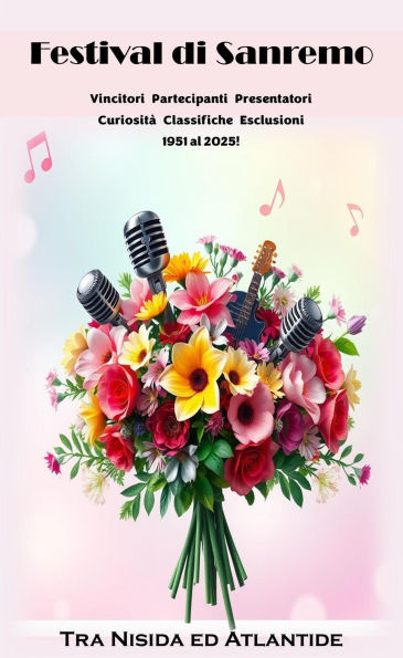 Festival di Sanremo Vincitori Partecipanti Presentatori Curiosità Classifiche Esclusioni 1951 al 2025!