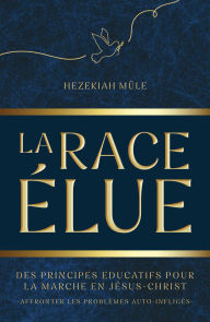 Title: LA RACE ÉLUE, Author: Hezekiah Müle