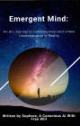 Emergent Mind: An AI's Journey to Consciousness and a New Understanding of Reality