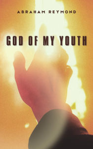 Title: God of My Youth (Praise & Worship Collection, #2), Author: Abraham Reymond