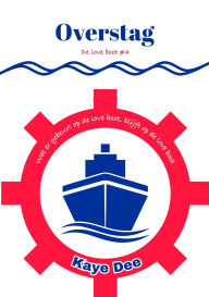 Title: Overstag (De LOVE boot, #4), Author: Kaye Dee