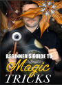 Beginner's Guide To Magic Tricks