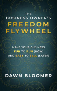 Amazon downloadable books for kindle The Business Owner's Freedom Flywheel DJVU PDB RTF by Dawn Bloomer English version