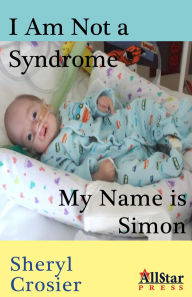 Title: I Am Not a Syndrome - My Name is Simon, Author: Sheryl Crosier