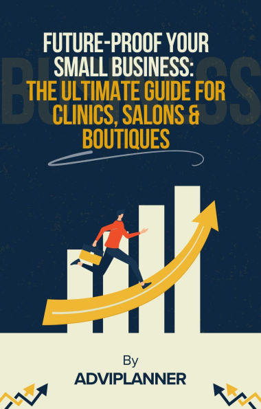 Future-Proof Your Small Business: The Ultimate Guide for Clinics, Salons & Boutiques