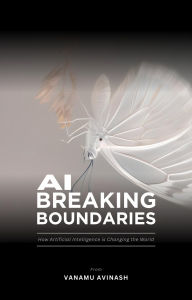 Title: AI Breaking Boundaries, Author: Avinash Vanam