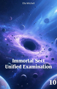 Title: Immortal Sect Unified Examination, Author: Ella Mitchell