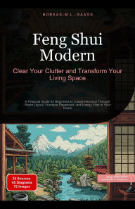 Title: Feng Shui Modern: Clear Your Clutter and Transform Your Living Space, Author: Boreas En. M. L. Saage