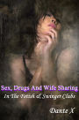 Sex, Drugs And Wife Sharing: In The Fetish & Swinger Clubs