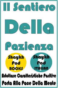 Title: Il Sentiero Della Pazienza, Author: ShaykhPod Italian