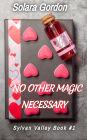 No Other Magic Necessary (Sylvan Valley, #1)
