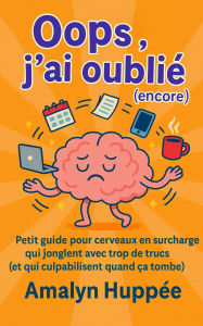 Title: Oops,j'ai oublié (encore), Author: AMALYN HUPPÉE