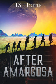 Title: After Amargosa (Amargosa Trilogy, #4), Author: TS Hottle