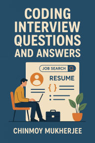 Title: Coding Interview Questions and Answers, Author: Chinmoy Mukherjee