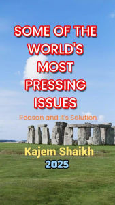 Title: Some Of The World's Most Pressing Issues, Author: Kajem Shaikh