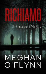 Title: Richiamo: Un Romanzo di Ash Park (Ash Park (Italian), #7), Author: Meghan O'Flynn