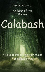 Title: Children of the Broken Calabash, Author: MASELA OHOKO