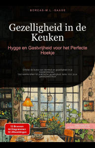 Title: Gezelligheid in de Keuken: Hygge en Gastvrijheid voor het Perfecte Hoekje (Gezelligheid (NL), #2), Author: Boreas M. L. Saage - Nederlands