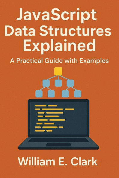 JavaScript Data Structures Explained: A Practical Guide with Examples