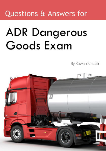 ADR Dangerous Goods Exam : Questions and Answers Quiz, DGDT Revision