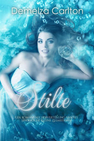 Title: Stilte: Een Romantasy Hervertelling van het Sprookje de Kleine Zeemeermin (Middeleeuwse Sprookjesromantische serie, #5), Author: Demelza Carlton