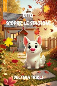 Title: Otto scopre le stagioni, Author: Delfina Trioli