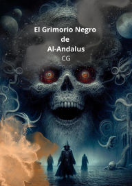 Title: El Grimorio Negro de Al-Andalus, Author: C G
