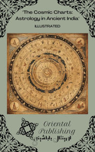 Title: The Cosmic Charts Astrology in Ancient India, Author: Oriental Publishing