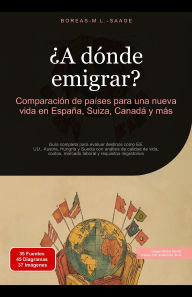 Title: ¿A dónde emigrar?: Comparación de países para una nueva vida en España, Suiza, Canadá y más, Author: Boreas Es. M. L. Saage