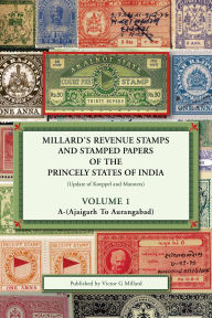 Title: Volume 1 - Millard's Revenue Stamps and Stamped Papers of the Princely States of India, Author: Victor Millard